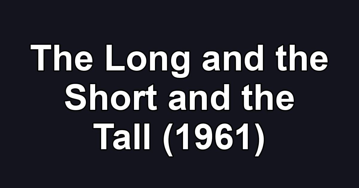 The Long and the Short and the Tall (1961)