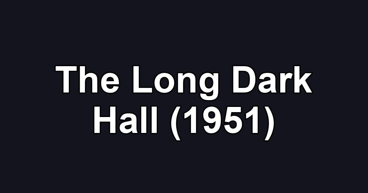 The Long Dark Hall (1951)