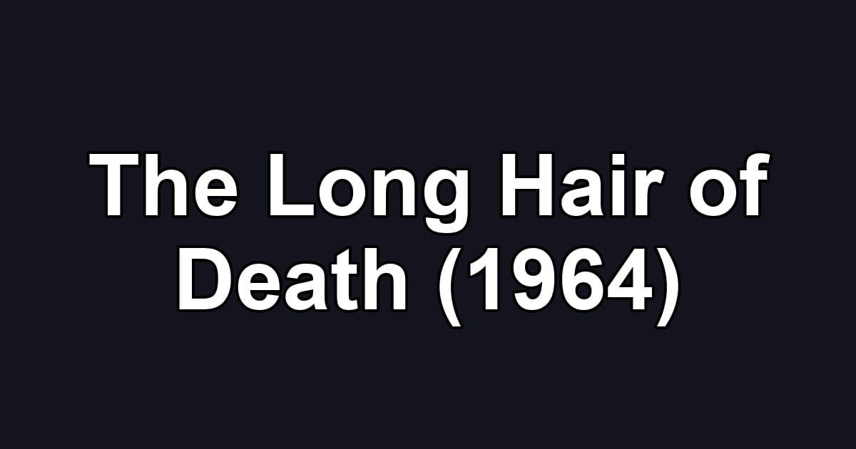The Long Hair of Death (1964)