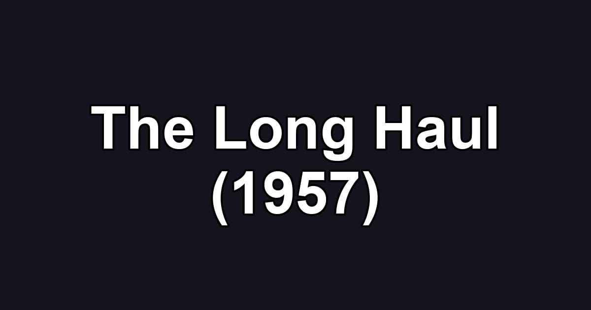 The Long Haul (1957)