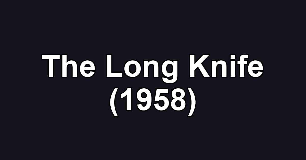 The Long Knife (1958)