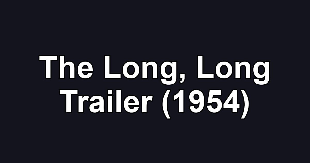 The Long, Long Trailer (1954)