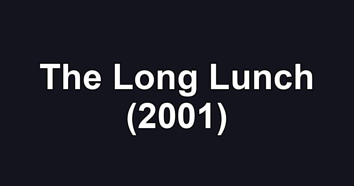 The Long Lunch (2001)