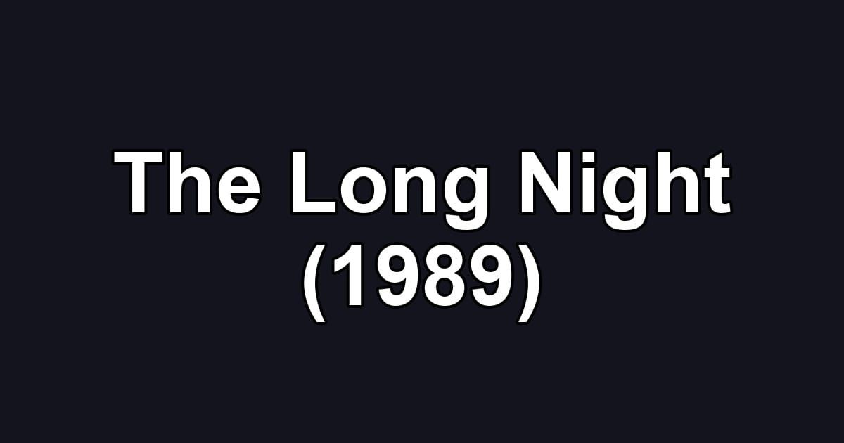 The Long Night (1989)