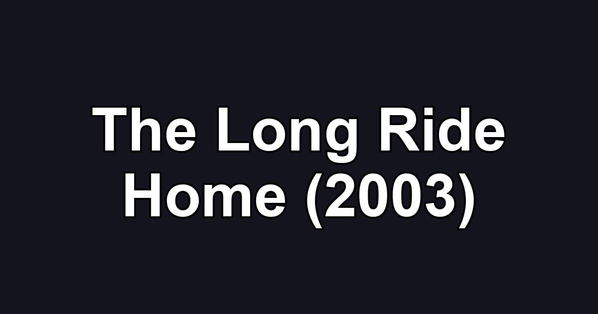 The Long Ride Home (2003)