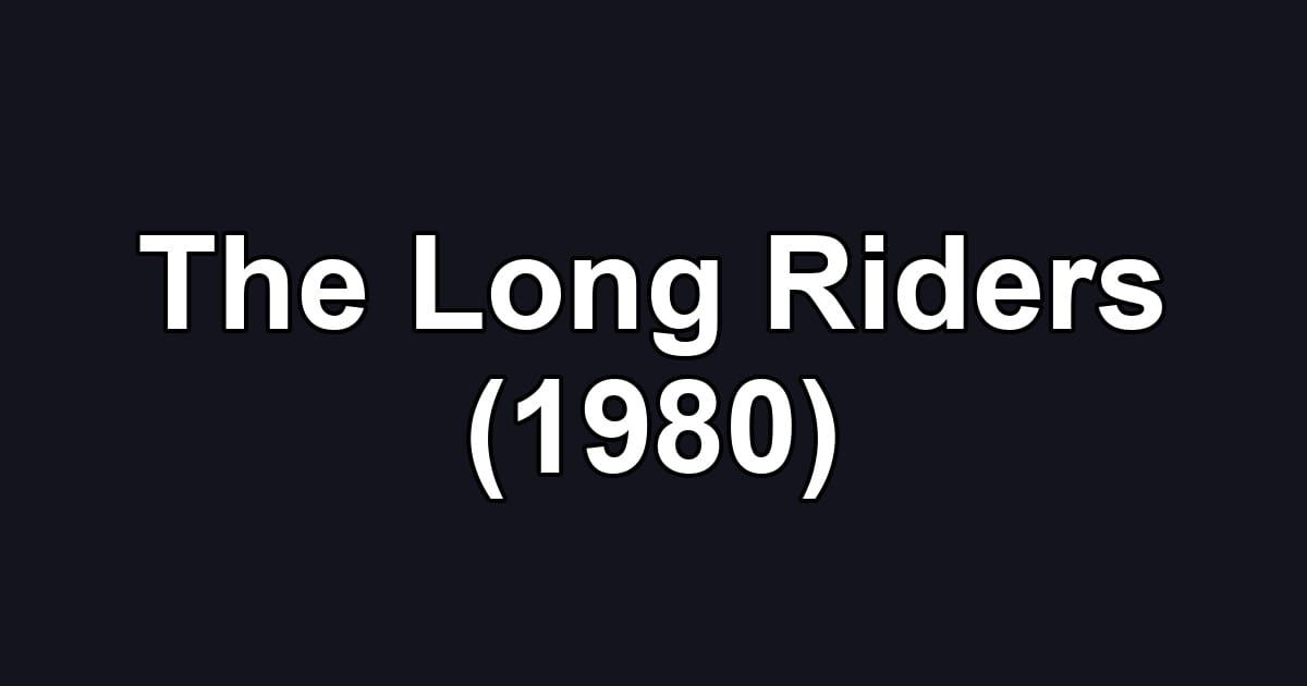 The Long Riders (1980)