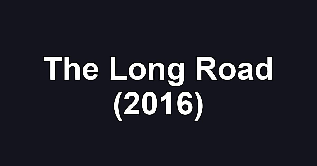 The Long Road (2016)