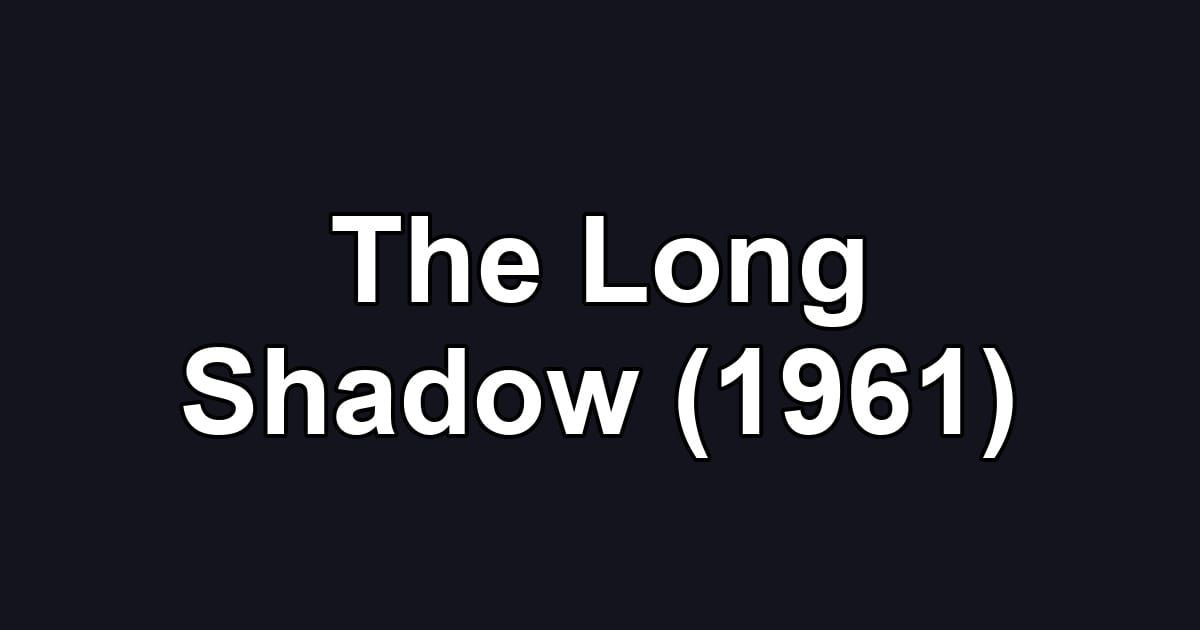 The Long Shadow (1961)