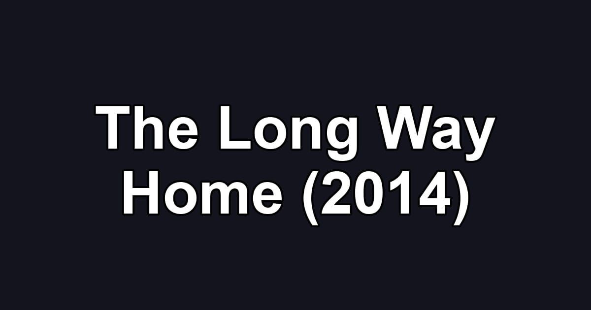 The Long Way Home (2014)