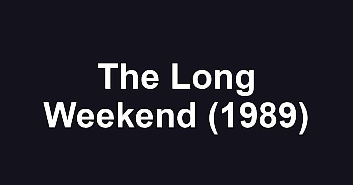 The Long Weekend (1989)