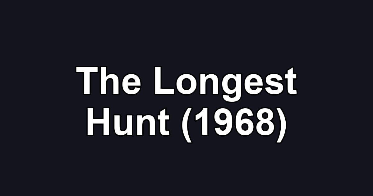 The Longest Hunt (1968)