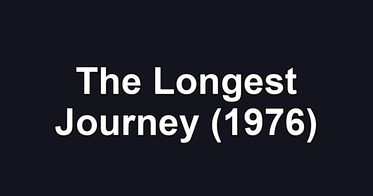 The Longest Journey (1976)