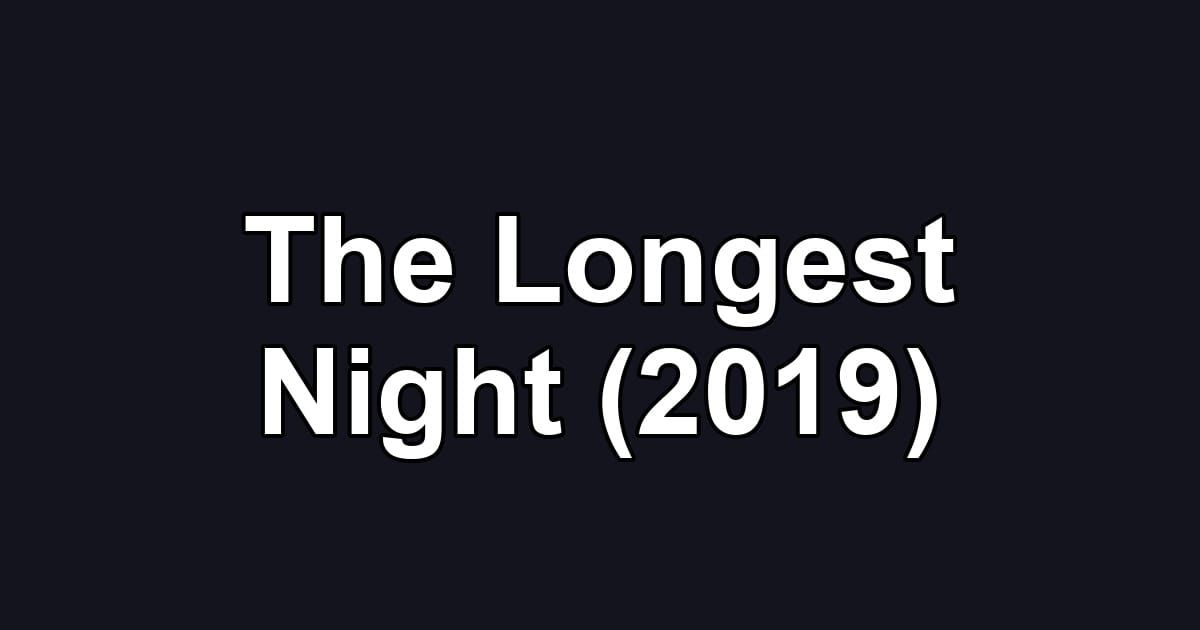 The Longest Night (2019)