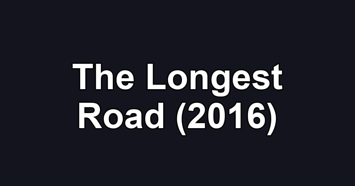 The Longest Road (2016)