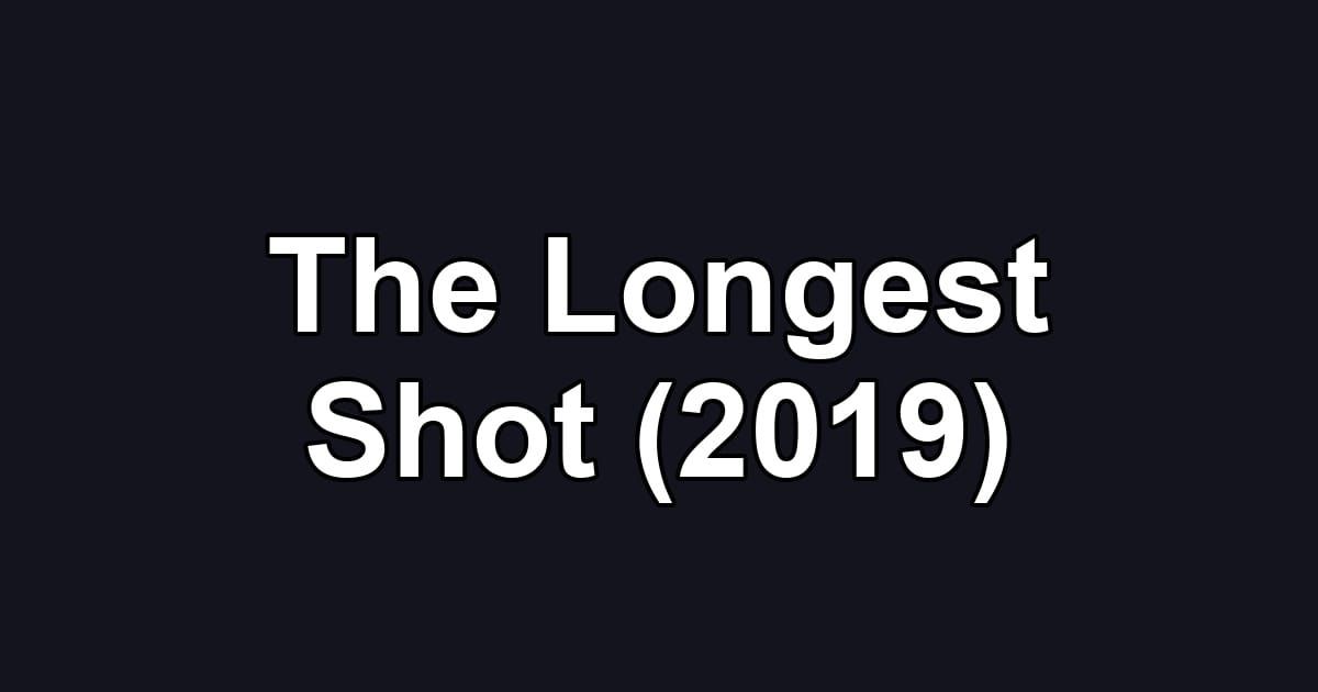 The Longest Shot (2019)