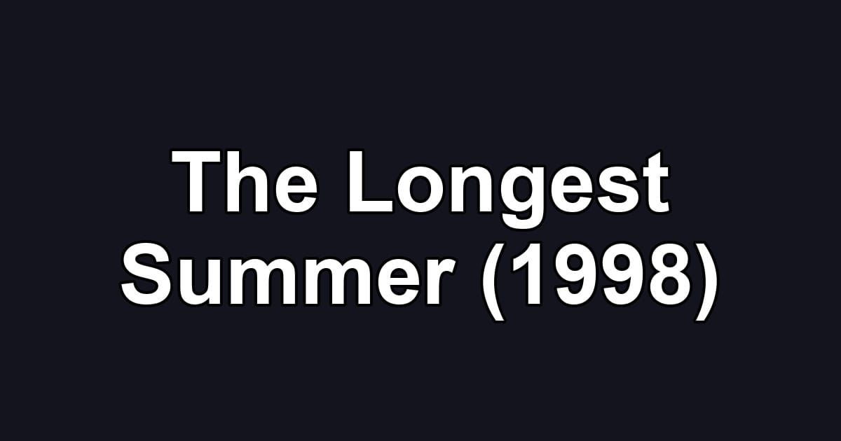 The Longest Summer (1998)