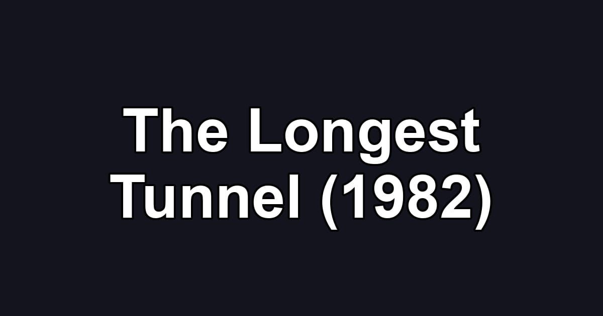 The Longest Tunnel (1982)