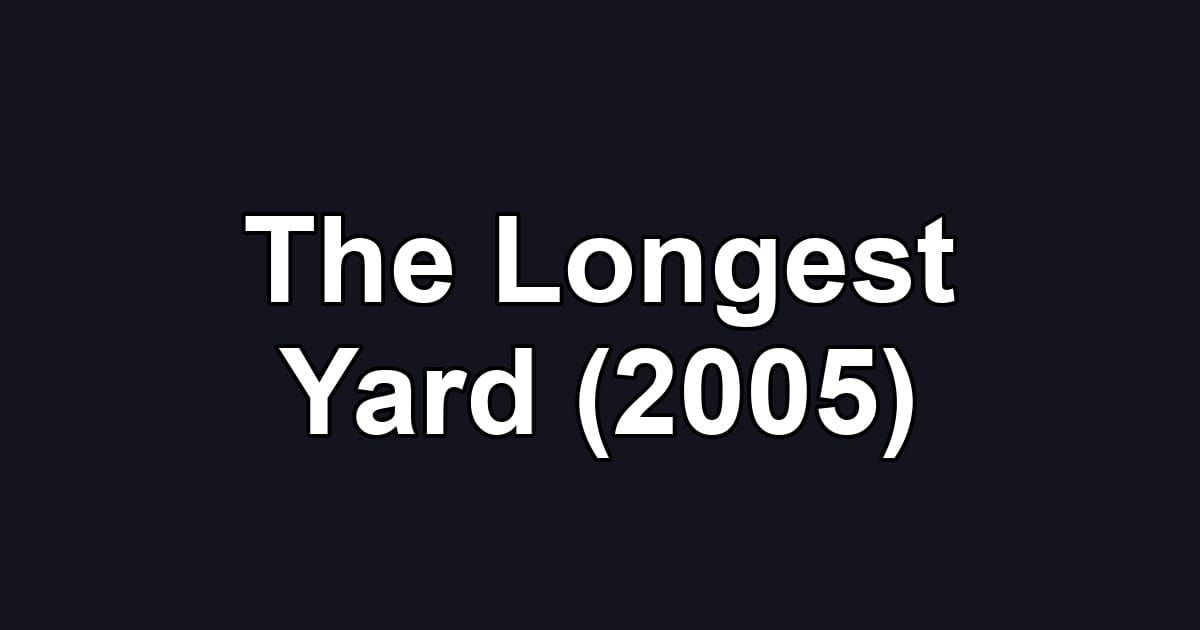 The Longest Yard (2005)