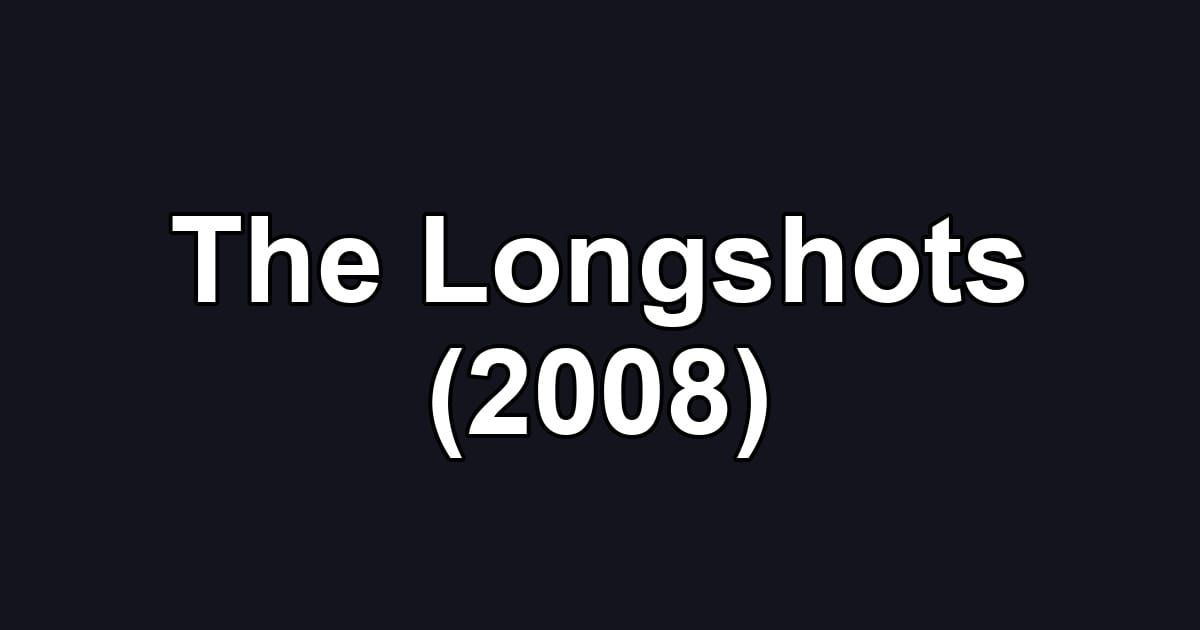 The Longshots (2008)