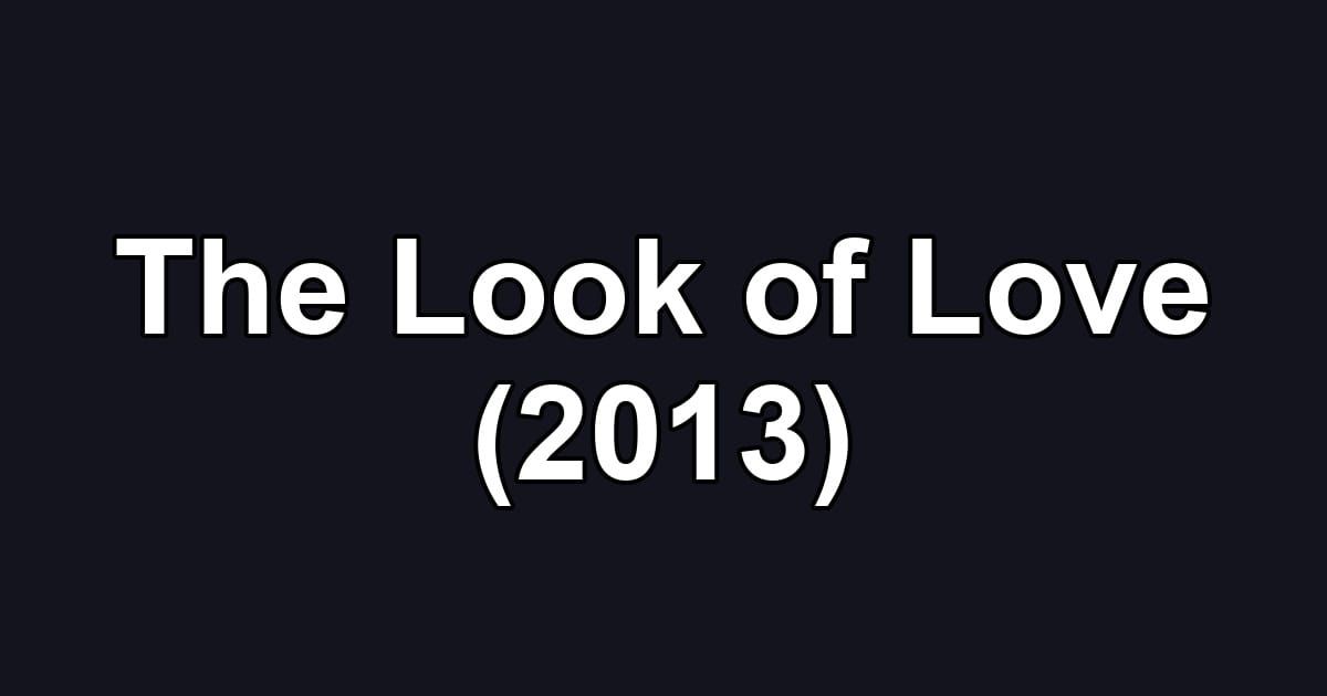 The Look of Love (2013)