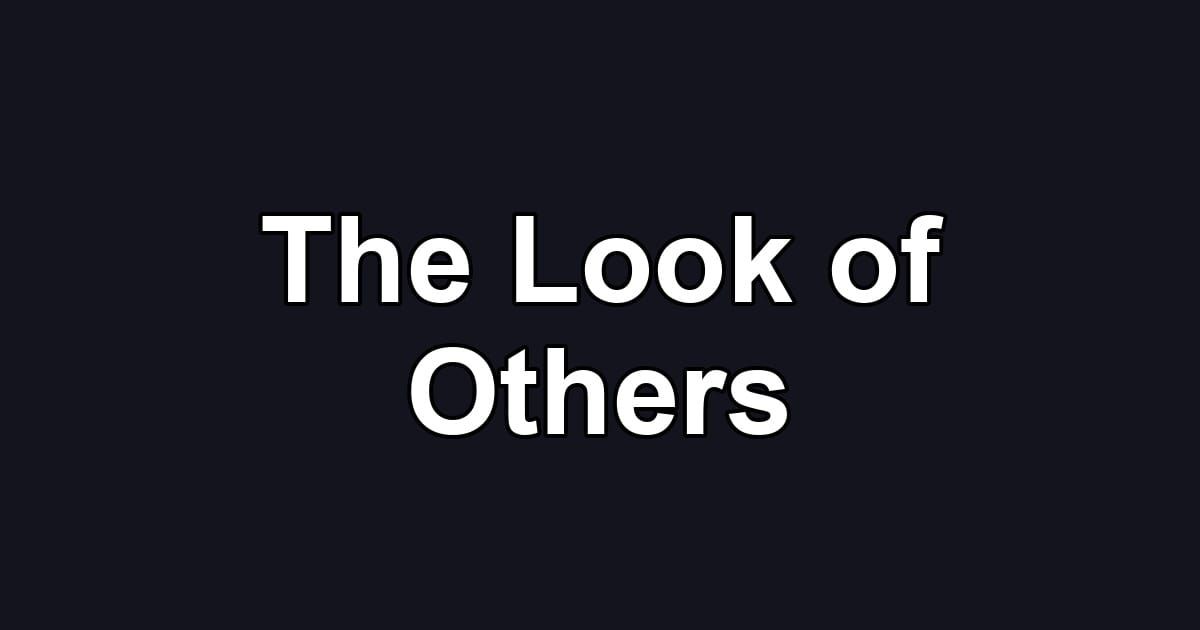 The Look of Others