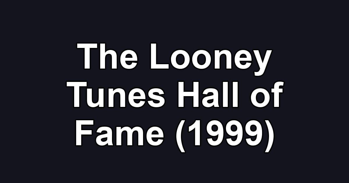 The Looney Tunes Hall of Fame (1999)