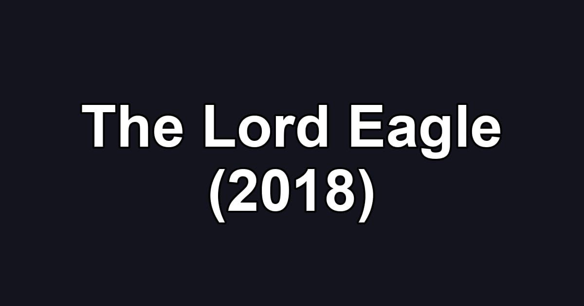 The Lord Eagle (2018)