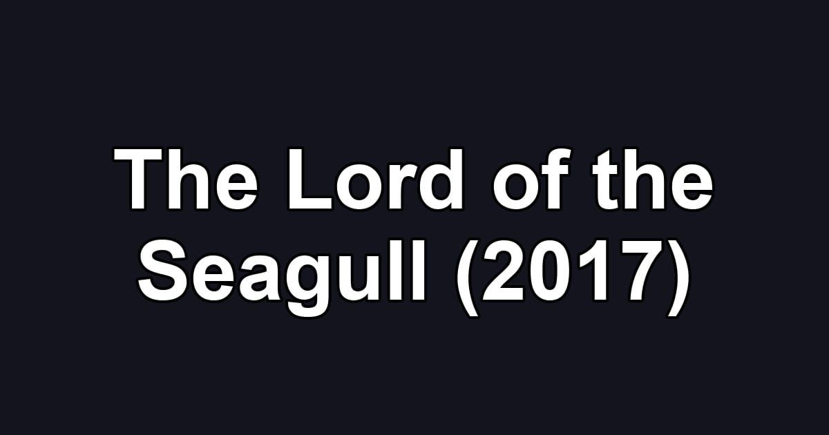 The Lord of the Seagull (2017)