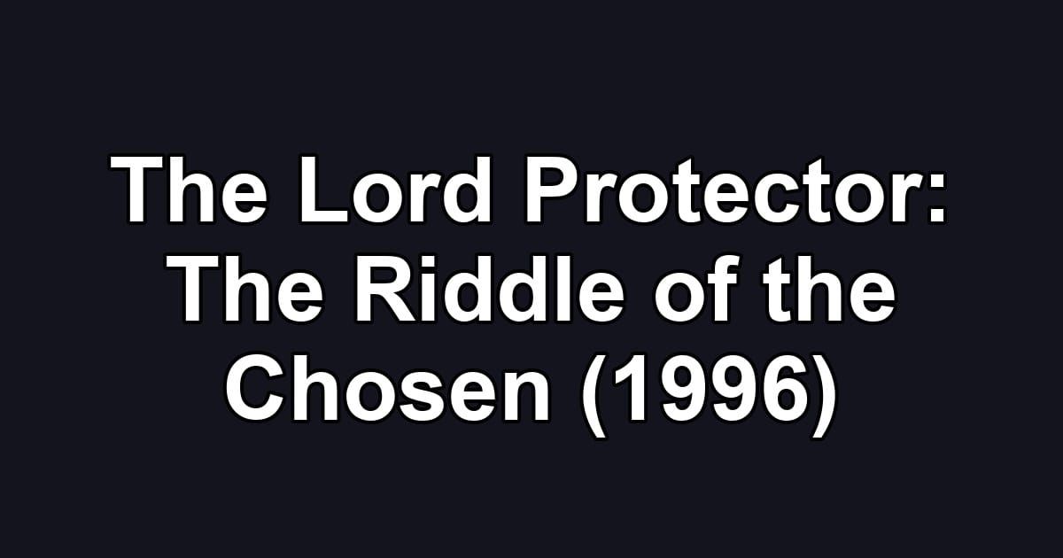The Lord Protector: The Riddle of the Chosen (1996)