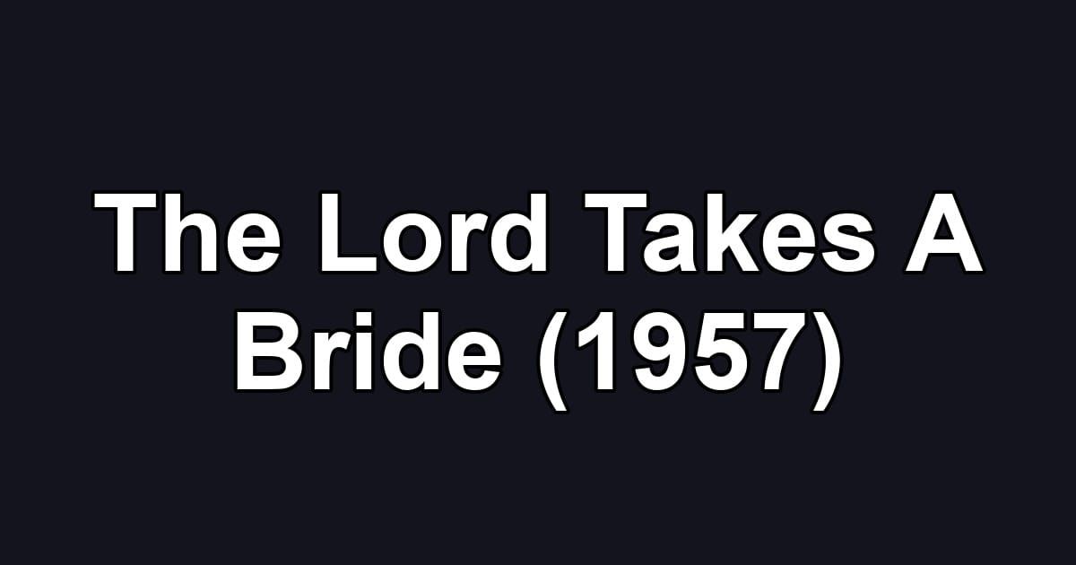 The Lord Takes A Bride (1957)
