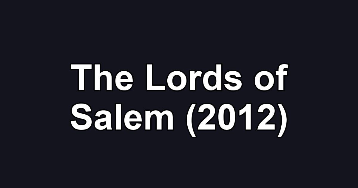 The Lords of Salem (2012)