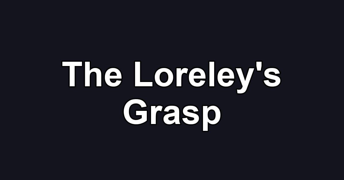 The Loreley's Grasp