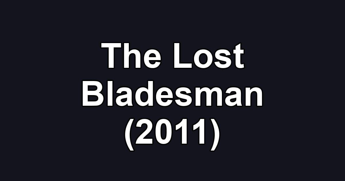 The Lost Bladesman (2011)