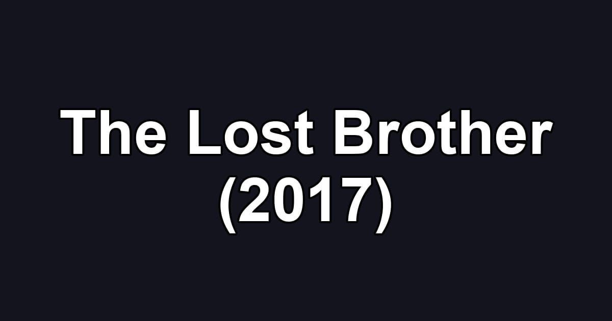 The Lost Brother (2017)