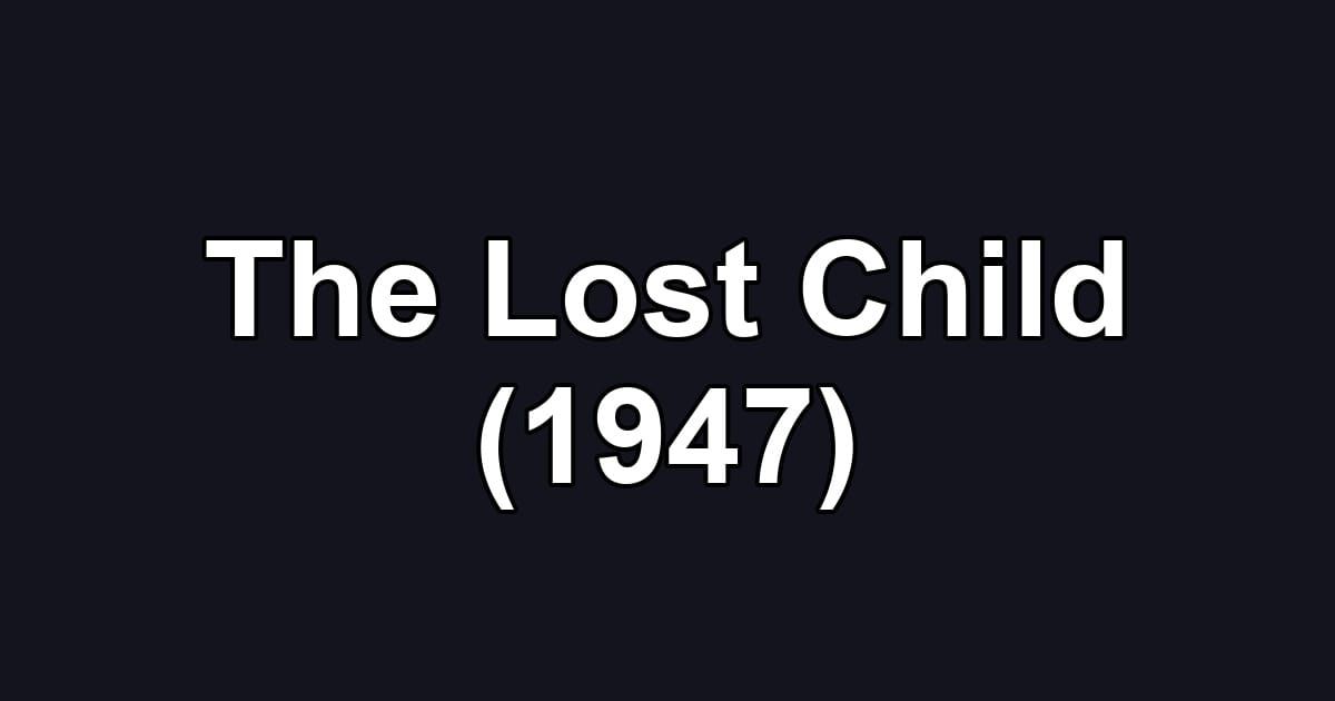 The Lost Child (1947)
