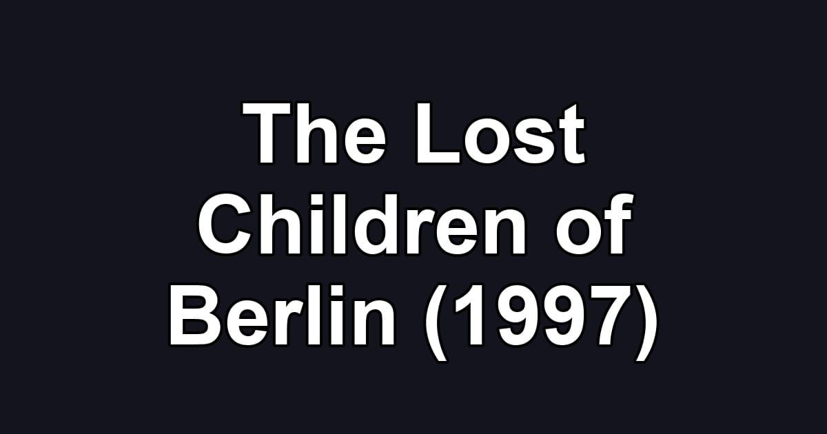 The Lost Children of Berlin (1997)