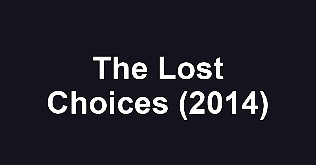 The Lost Choices (2014)