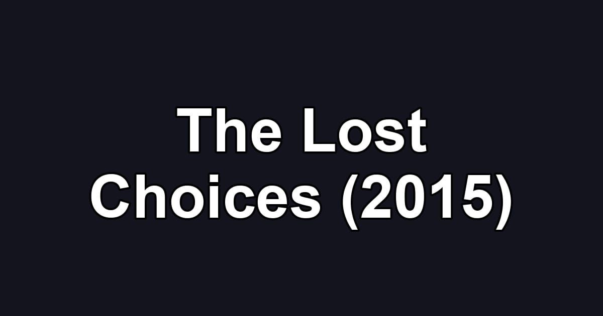 The Lost Choices (2015)