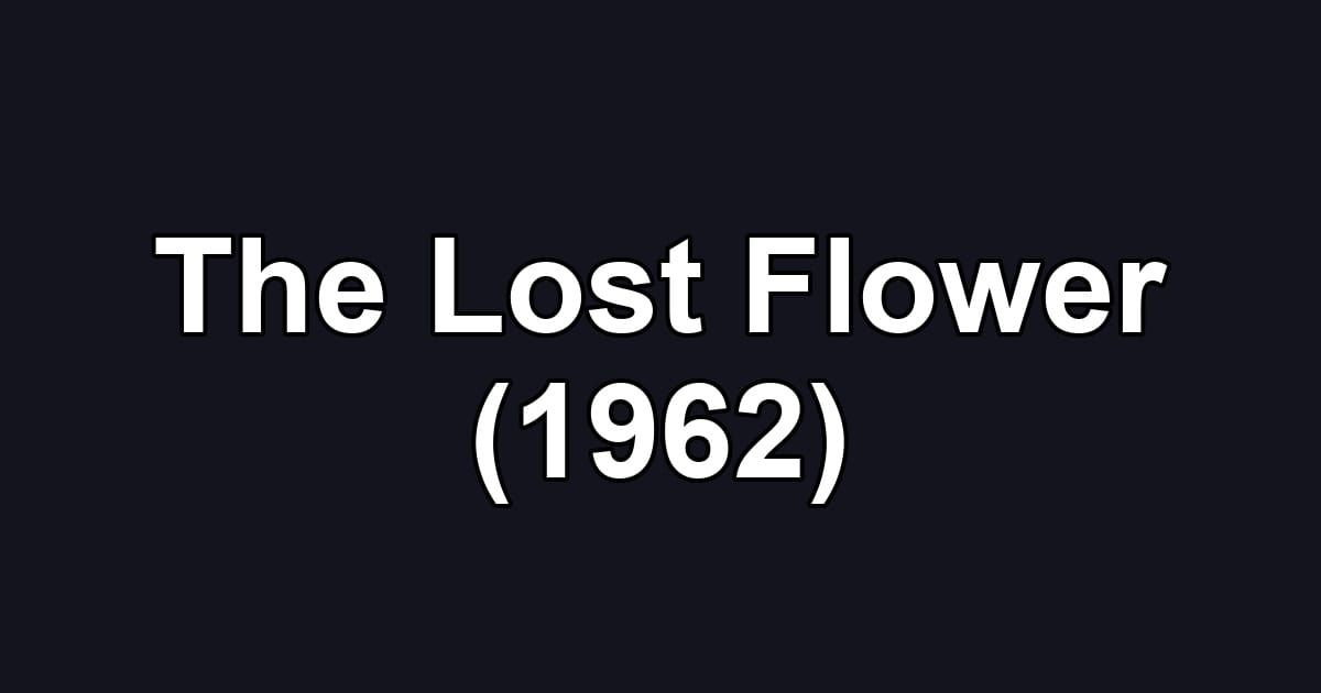 The Lost Flower (1962)