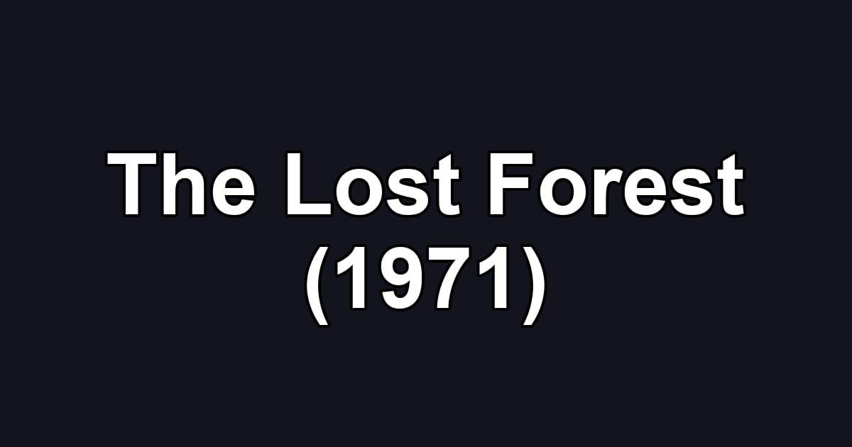 The Lost Forest (1971)