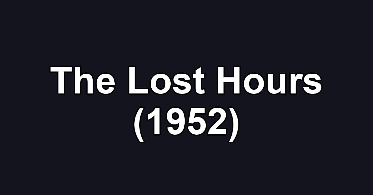 The Lost Hours (1952)