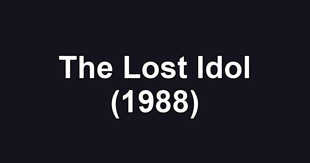 The Lost Idol (1988)