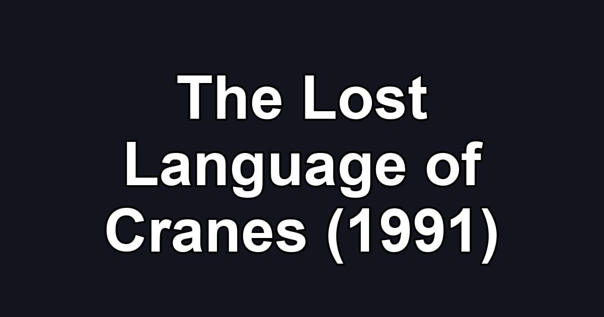 The Lost Language of Cranes (1991)