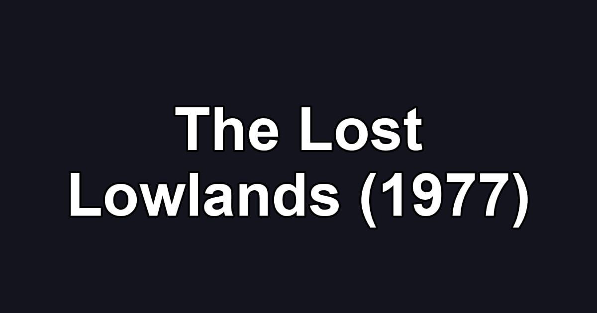 The Lost Lowlands (1977)