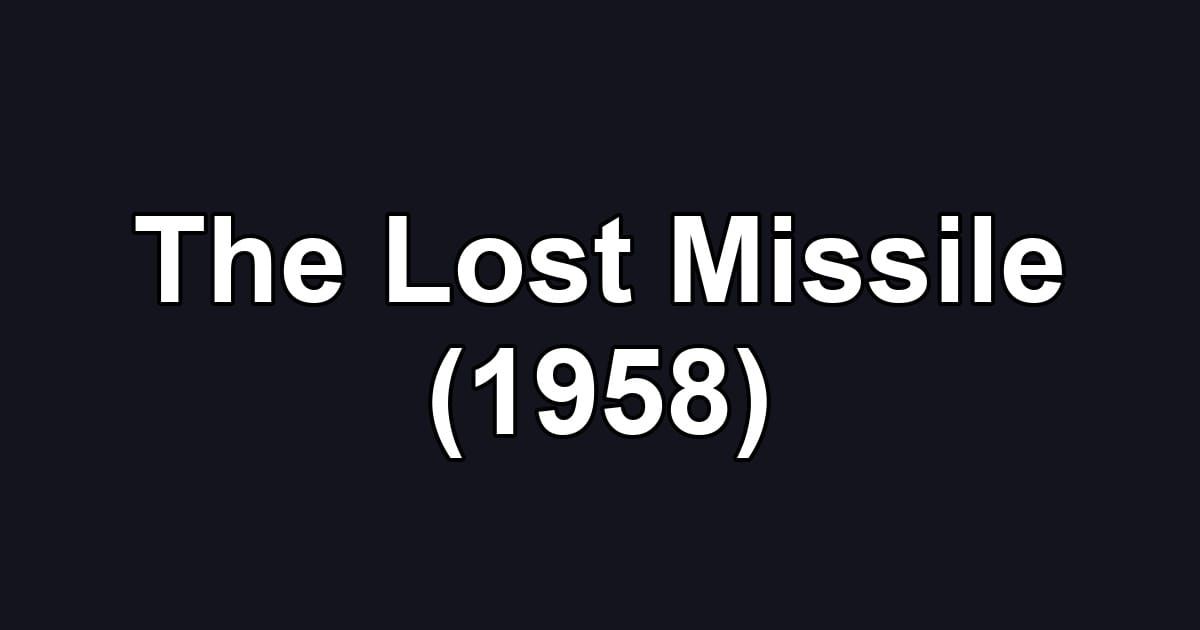 The Lost Missile (1958)