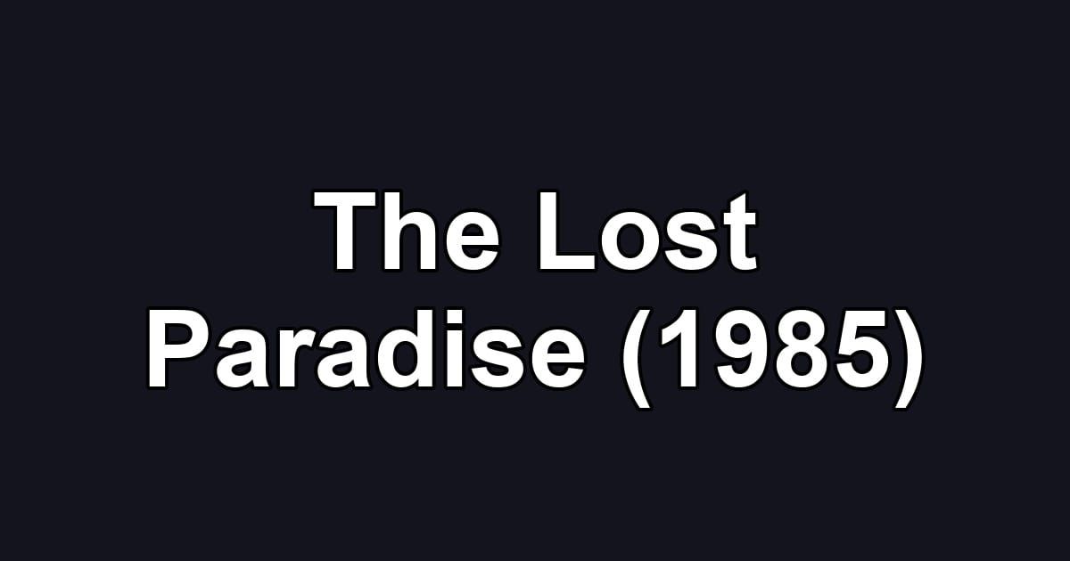 The Lost Paradise (1985)