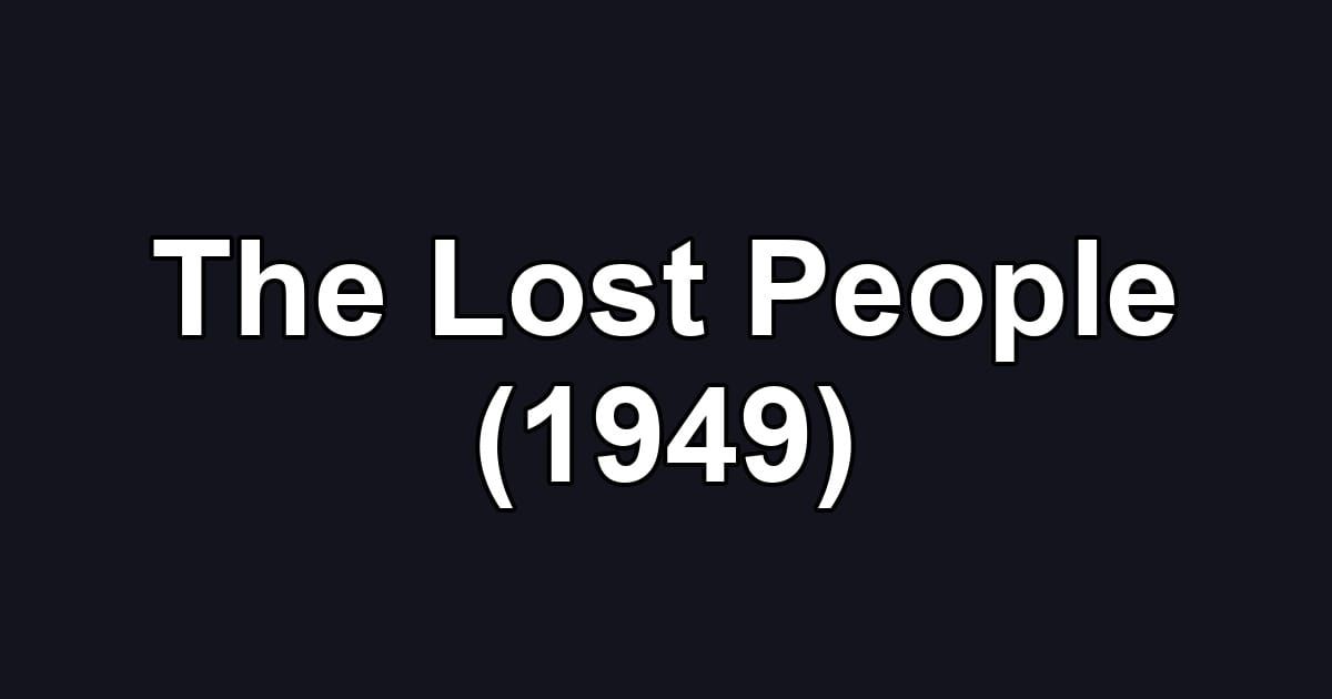 The Lost People (1949)