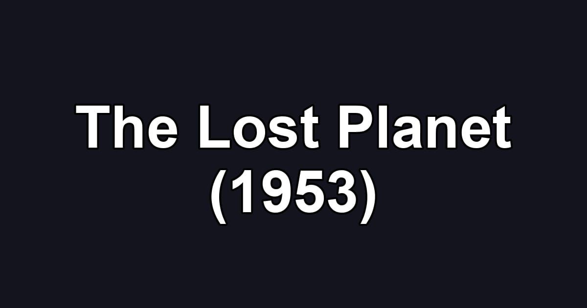 The Lost Planet (1953)