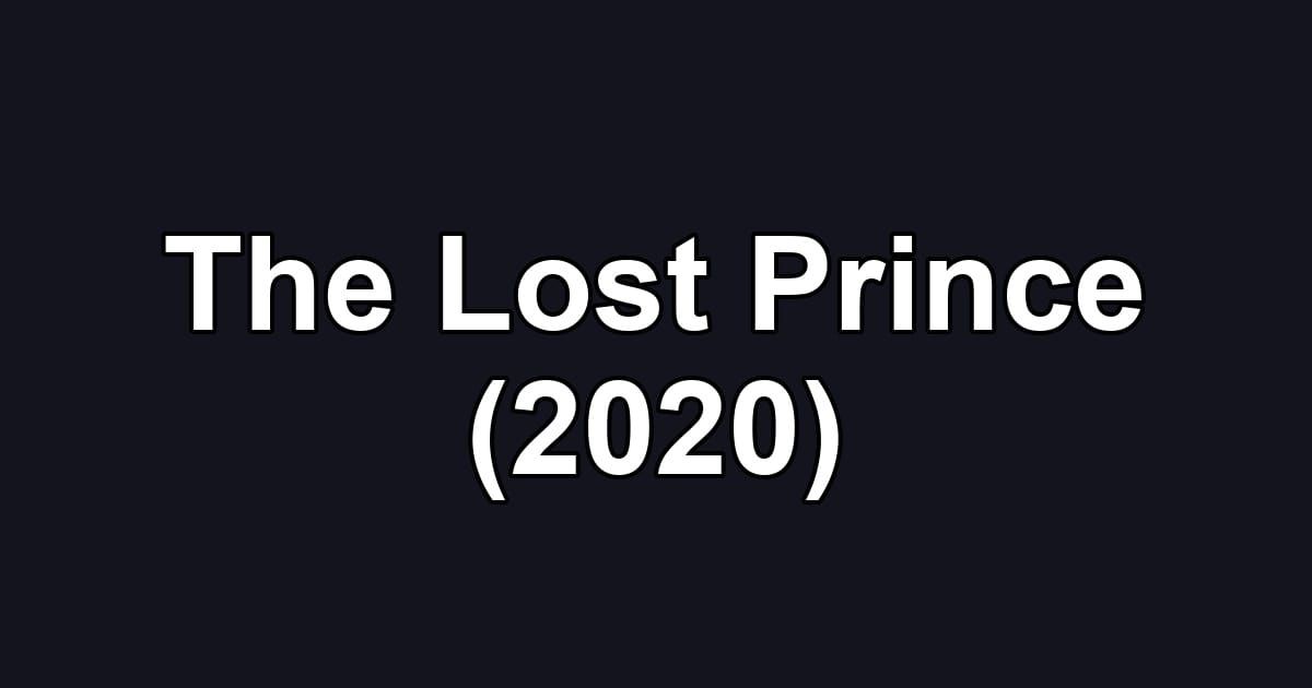 The Lost Prince (2020)