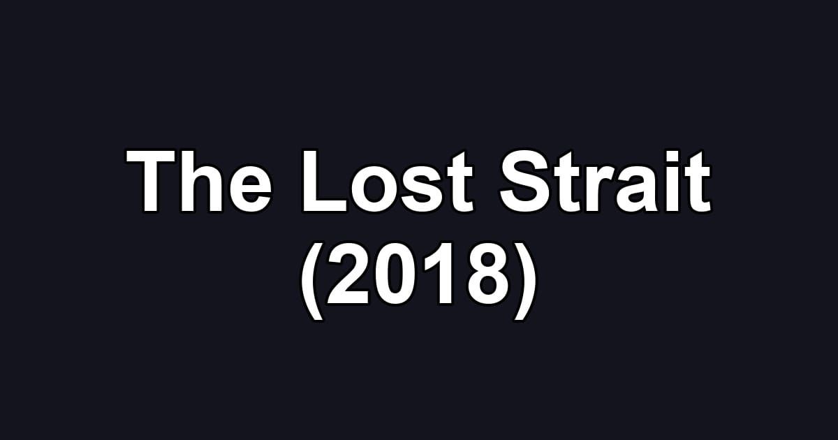 The Lost Strait (2018)